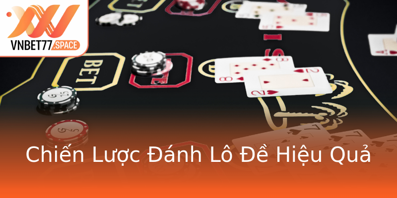 Chiến Lược Đánh Lô Đề Hiệu Quả