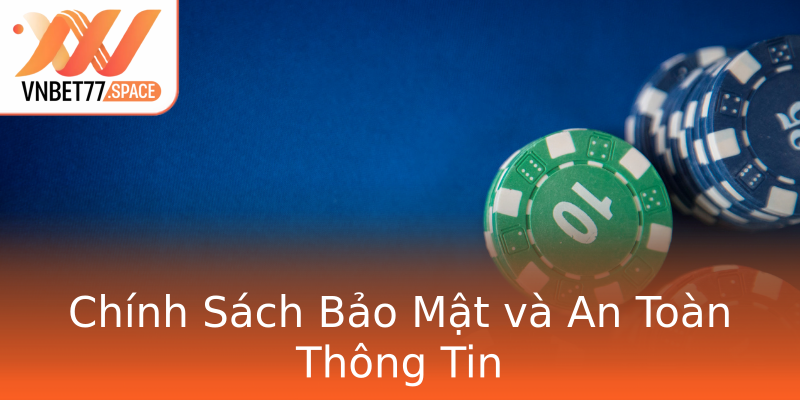 Chính Sách Bảo Mật và An Toàn Thông Tin