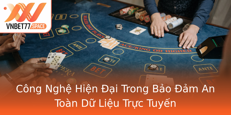 Công Nghệ Hiện Đại Trong Bảo Đảm An Toàn Dữ Liệu Trực Tuyến