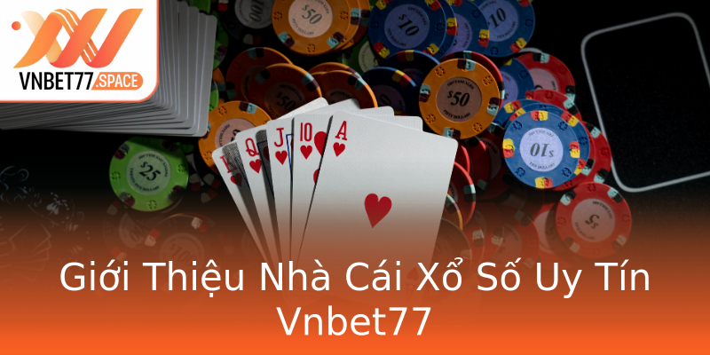 Giới Thiệu Nhà Cái Xổ Số Uy Tín Vnbet77