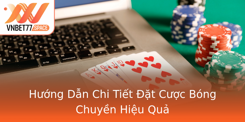 Hướng Dẫn Chi Tiết Đặt Cược Bóng Chuyền Hiệu Quả