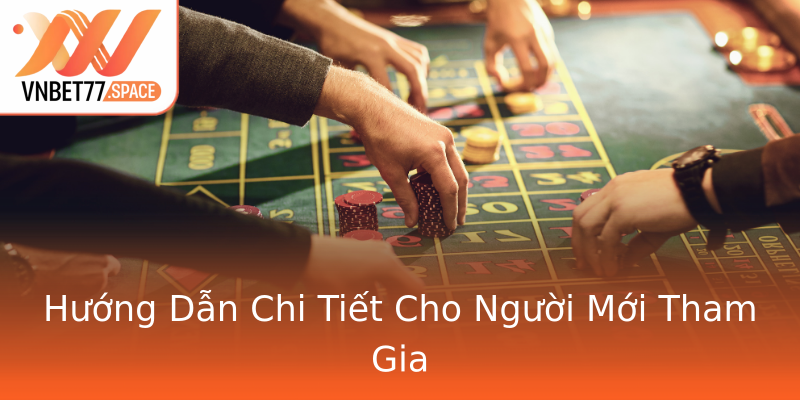 Hướng Dẫn Chi Tiết Cho Người Mới Tham Gia
