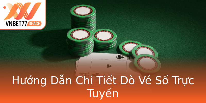 Hướng Dẫn Chi Tiết Dò Vé Số Trực Tuyến