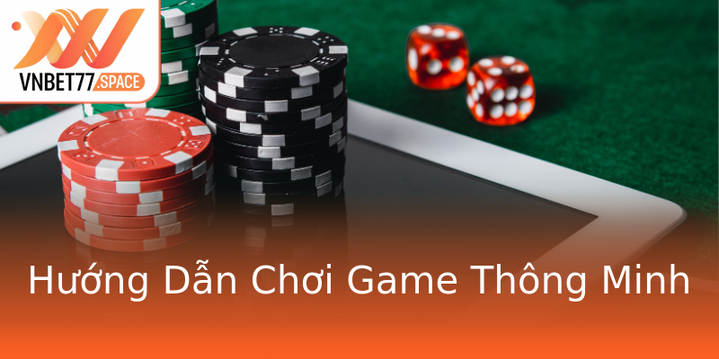 Hướng Dẫn Chơi Game Thông Minh