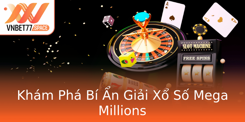 Khám Phá Bí Ẩn Giải Xổ Số Mega Millions