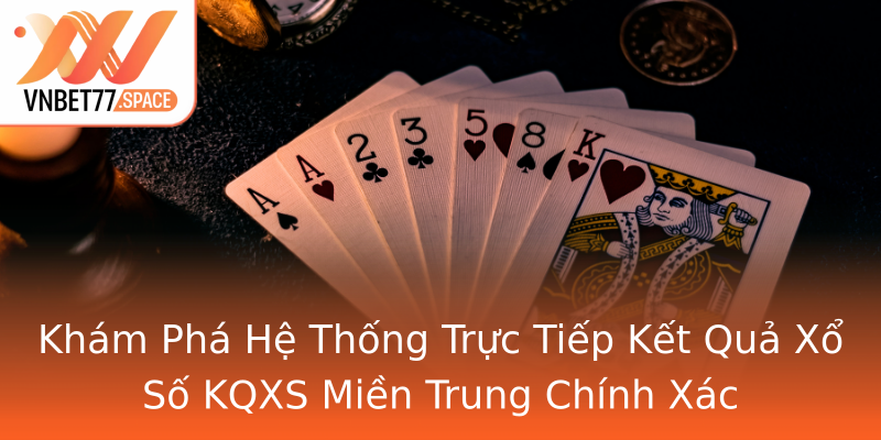Khám Phá Hệ Thống Trực Tiếp Kết Quả Xổ Số KQXS Miền Trung Chính Xác