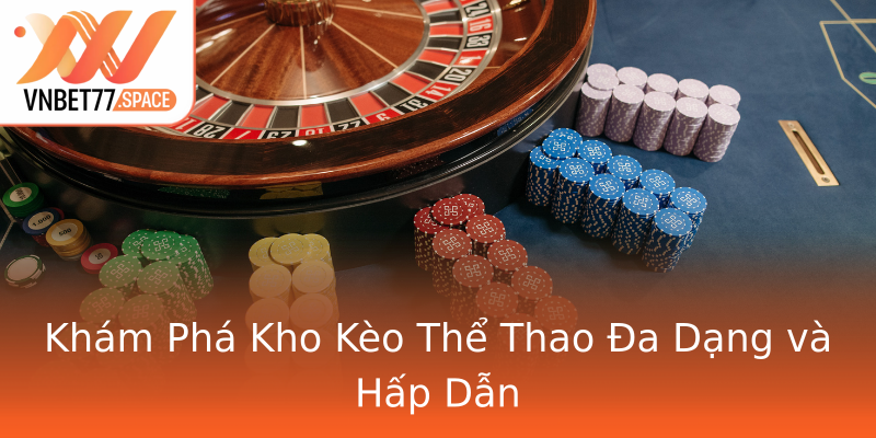 Khám Phá Kho Kèo Thể Thao Đa Dạng và Hấp Dẫn
