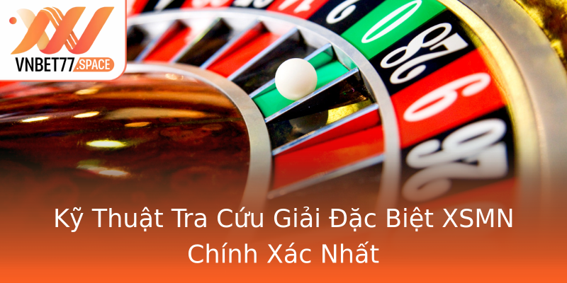 Kỹ Thuật Tra Cứu Giải Đặc Biệt XSMN Chính Xác Nhất