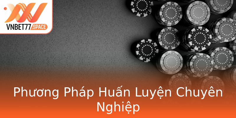 Phương Pháp Huấn Luyện Chuyên Nghiệp