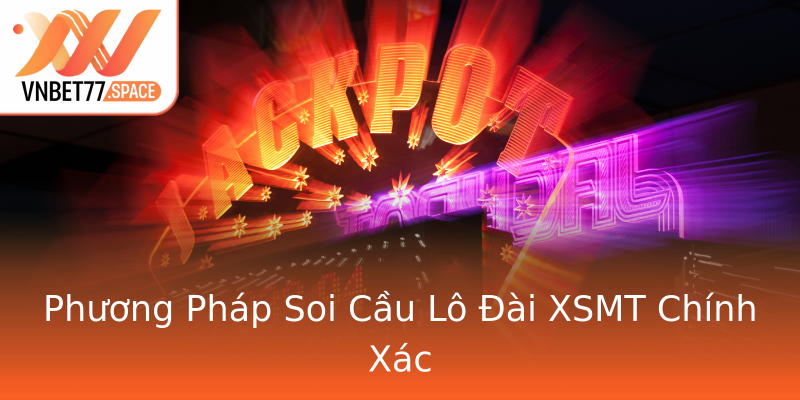 Phương Pháp Soi Cầu Lô Đài XSMT Chính Xác
